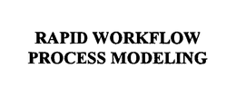RAPID WORKFLOW PROCESS MODELING trademark