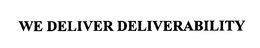 WE DELIVER DELIVERABILITY trademark
