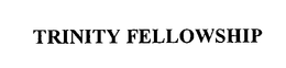 TRINITY FELLOWSHIP trademark