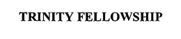 TRINITY FELLOWSHIP trademark