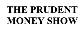 THE PRUDENT MONEY SHOW trademark