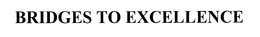 BRIDGES TO EXCELLENCE trademark