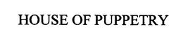 HOUSE OF PUPPETRY trademark