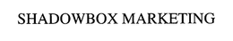 SHADOWBOX MARKETING trademark