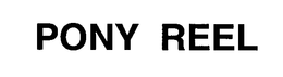 PONY REEL trademark