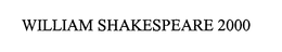 WILLIAM SHAKESPEARE 2000 trademark