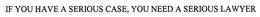 IF YOU HAVE A SERIOUS CASE, YOU NEED A SERIOUS LAWYER trademark