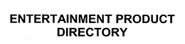 ENTERTAINMENT PRODUCT DIRECTORY trademark