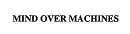 MIND OVER MACHINES trademark