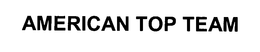 AMERICAN TOP TEAM trademark