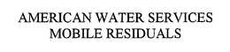 AMERICAN WATER SERVICES MOBILE RESIDUALS trademark