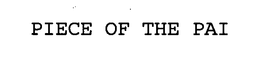 PIECE OF THE PAI trademark
