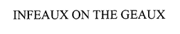 INFEAUX ON THE GEAUX trademark
