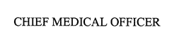 CHIEF MEDICAL OFFICER trademark
