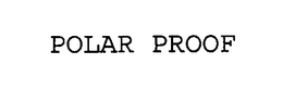 POLAR PROOF trademark