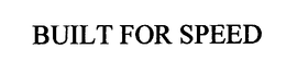 BUILT FOR SPEED trademark