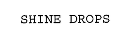 SHINE DROPS trademark