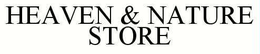 HEAVEN & NATURE STORE trademark