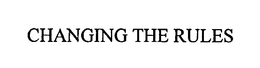 CHANGING THE RULES trademark