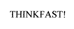 THINKFAST! trademark