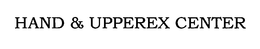 HAND & UPPEREX CENTER trademark