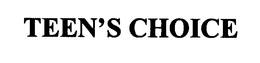 TEEN'S CHOICE trademark