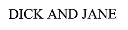 DICK AND JANE trademark