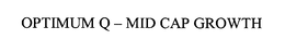 OPTIMUM Q-MID CAP GROWTH trademark