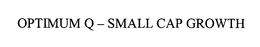 OPTIMUM Q-SMALL CAP GROWTH trademark