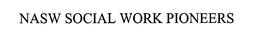 NASW SOCIAL WORK PIONEERS trademark