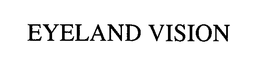 EYELAND VISION trademark