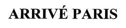 ARRIVÉ PARIS trademark