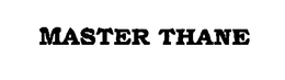 MASTER THANE trademark