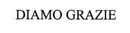 DIAMO GRAZIE trademark