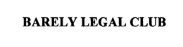 BARELY LEGAL CLUB trademark