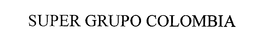 SUPER GRUPO COLOMBIA trademark