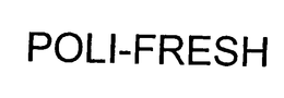 POLI-FRESH trademark