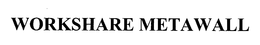 WORKSHARE METAWALL trademark