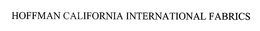 HOFFMAN CALIFORNIA INTERNATIONAL FABRICS trademark