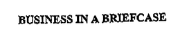 BUSINESS IN A BRIEFCASE trademark