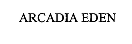 ARCADIA EDEN trademark