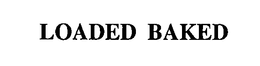 LOADED BAKED trademark