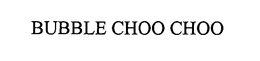 BUBBLE CHOO CHOO trademark