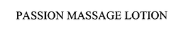 PASSION MASSAGE LOTION trademark