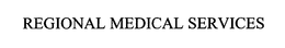 REGIONAL MEDICAL SERVICES trademark