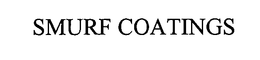 SMURF COATINGS trademark