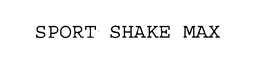 SPORT SHAKE MAX trademark