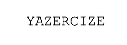 YAZERCIZE trademark