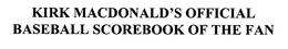 KIRK MACDONALD'S OFFICIAL BASEBALL SCOREBOOK OF THE FAN trademark