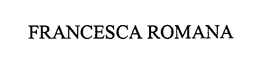 FRANCESCA ROMANA trademark